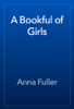 A Bookful of Girls - Anna Fuller