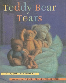 Teddy Bear Tears by Jim Aylesworth