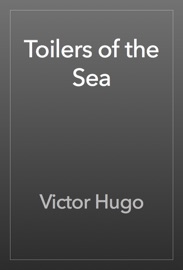 Toilers of the Sea - Victor Hugo