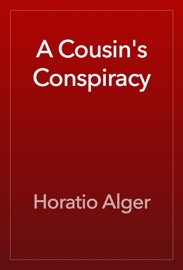 A Cousin's Conspiracy - Horatio Alger