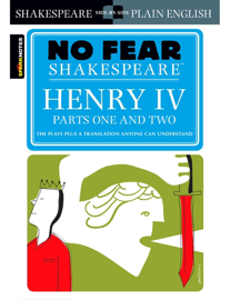 Henry IV, Parts One and Two (No Fear Shakespeare) Henry IV, Parts One and Two (No Fear Shakespeare)