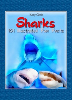 Sharks: 100 Illustrated Fun Facts by Katy Gleit