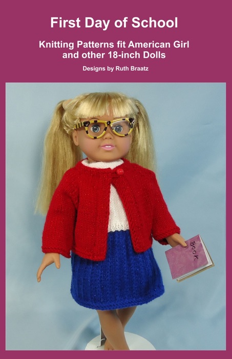 First Day of School, Knitting Patterns fit American Girl and other 18-Inch Dolls