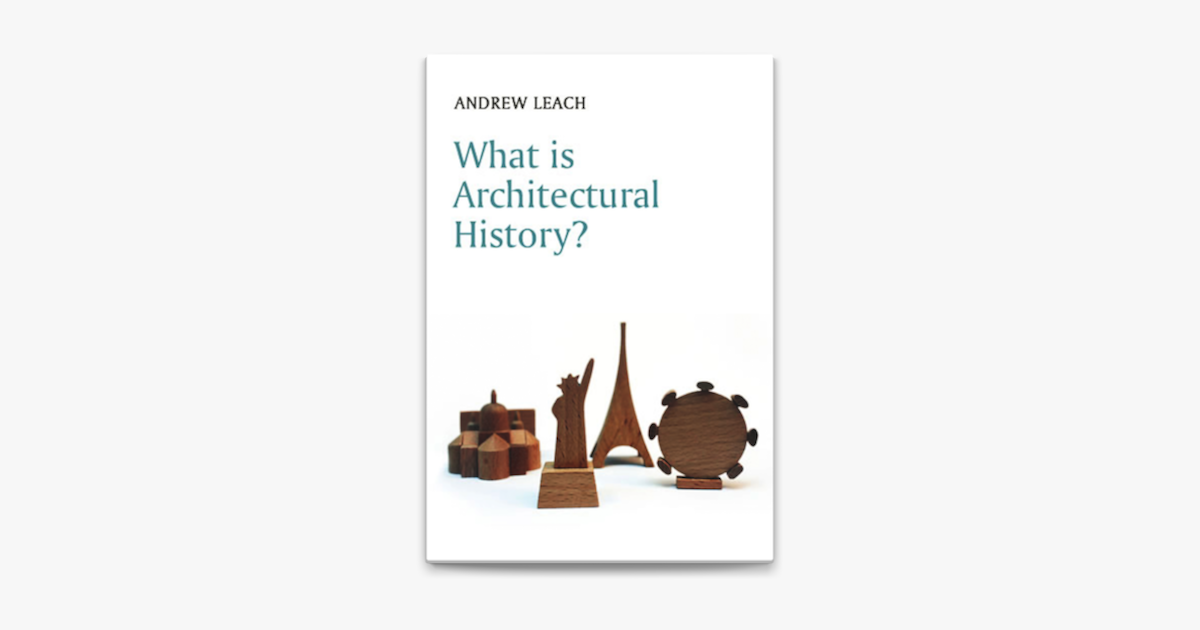 What Is Architectural History By Andrew Leach On Apple Books What Is Architectural History By Andrew Leach On Apple Books