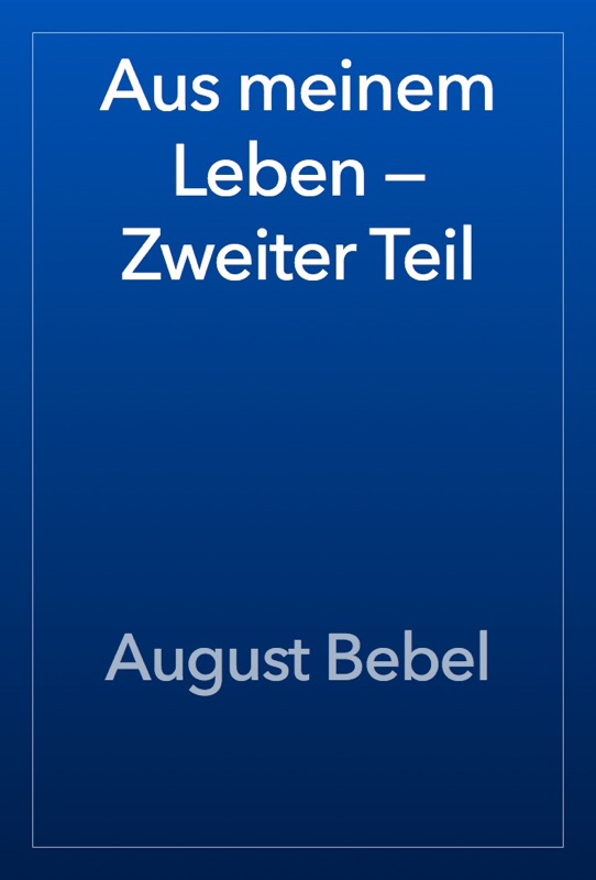 Aus meinem Leben — Zweiter Teil