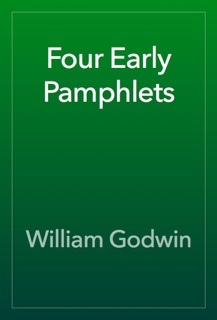 Four Early Pamphlets by William Godwin