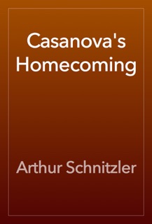 Casanova's Homecoming by Arthur Schnitzler