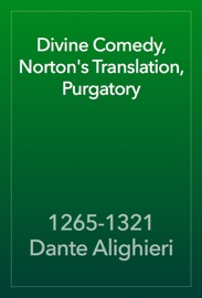 Divine Comedy, Norton's Translation, Purgatory - 1265-1321 Dante Alighieri