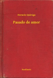 Pasado de amor - Horacio Quiroga