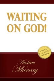 Waiting on God! - Andrew Murray
