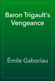 Baron Trigault's Vengeance - Émile Gaboriau
