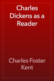 Charles Dickens as a Reader - Charles Foster Kent