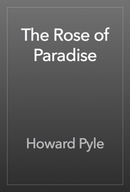The Rose of Paradise - Howard Pyle