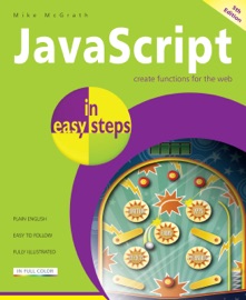 JavaScript in easy steps, 5th edition - Mike McGrath