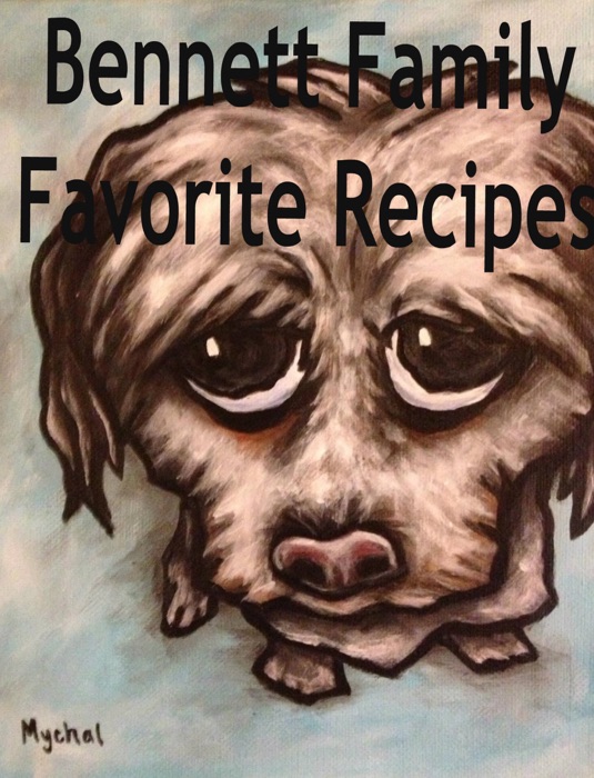 Bennett Family Favorite Recipes!
