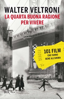 La quarta buona ragione per vivere by Walter Veltroni