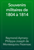 Souvenirs militaires de 1804 à 1814 - Raymond-Aymery-Philippe-Joseph de Montesquiou Fezensac