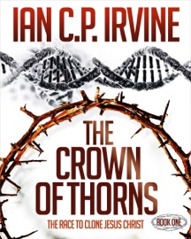 Book's Cover of Crown of Thorns - The Race To Clone Jesus Christ : (Book One)