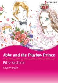 Abby and the Playboy Prince - Riho Sachimi & Raye Morgan