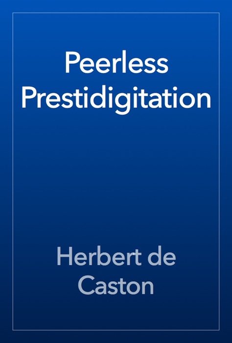 Peerless Prestidigitation