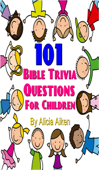 101 Bible Trivia Questions for Children - Alicia Aiken