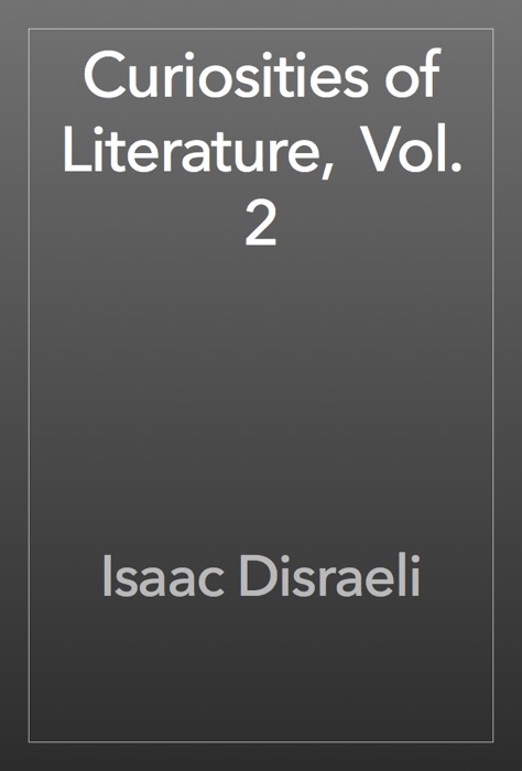 Curiosities of Literature,  Vol. 2