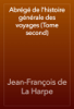 Abrégé de l'histoire générale des voyages (Tome second) - Jean-François de La Harpe