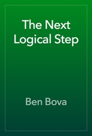 The Next Logical Step - Ben Bova