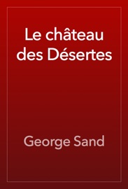 Le château des Désertes - George Sand