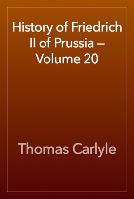 History of Friedrich II of Prussia — Volume 20