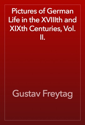 Pictures of German Life in the XVIIIth and XIXth Centuries, Vol. II.