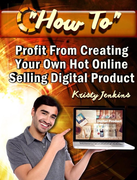 How To Profit From Creating Your Hot Online Selling Digital Product