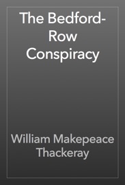 The Bedford-Row Conspiracy - William Makepeace Thackeray