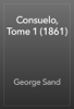 Consuelo, Tome 1 (1861) - George Sand
