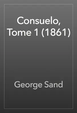 Read: Consuelo, Tome 1 (1861) Book