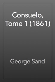 Consuelo, Tome 1 (1861) - George Sand