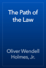 The Path of the Law - Oliver Wendell Holmes, Jr.