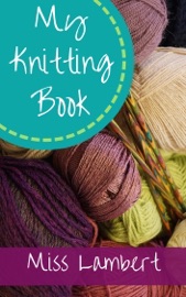 My Knitting Book - Miss Lambert