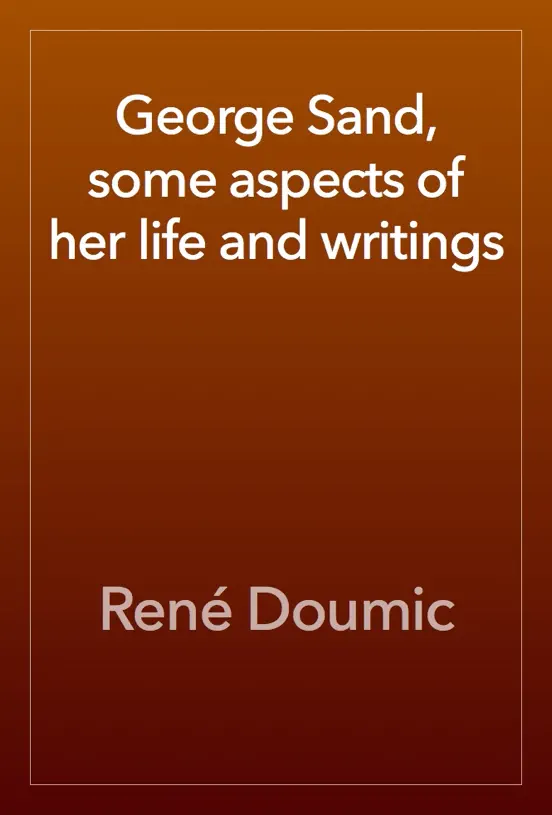 George Sand, some aspects of her life and writings