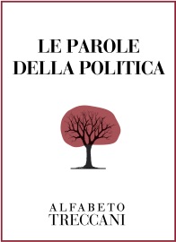 Le parole della politica - Massimo Bray, Sara Bentivegna, Stefania Spina, Giovanni Bianconi, Maria Vittoria Dell'Anna, Gianluca Giansante, Silverio Novelli, Lorenzo Pregliasco, Gian Luigi Beccaria, Giulio Vesperini, Carlo Galli, Massimo Carlo Giannini, Marcello Ravesi, Valentina Grassi, Licia Corbolante, Loris Zanatta, Grazia Naletto, Edoardo Novelli & Dino Amenduni