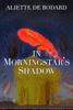 In Morningstar's Shadow: Dominion of the Fallen Stories - Aliette De Bodard
