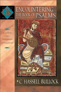 Encountering the Book of Psalms (Encountering Biblical Studies) by C. Hassell Bullock