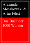 Das Buch der 1000 Wunder - Alexander Moszkowski & Artur Fürst