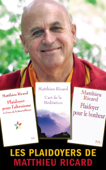 Les Plaidoyers de Matthieu Ricard - Matthieu Ricard