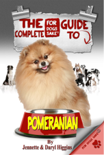 The Complete Guide to Pomeranian Dogs - Jennette Higgins &amp; Daryl Higgins Cover Art