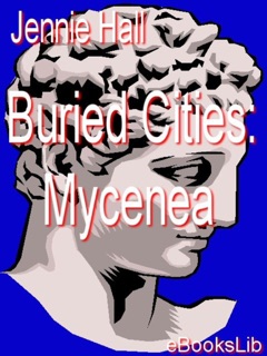 Buried Cities: Mycenea by Jennie Hall
