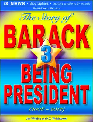 The Story of Barack, Vol. 3: Being President (2008–2012) by H.X. Wrightswell & Jim Whiting book