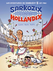 Les Aventures de Sarkozix T05 - Bruno Bazile & Wilfrid Lupano