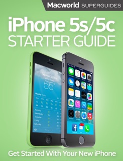 iPhone 5s and 5c Starter Guide by Macworld Editors