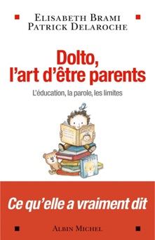 Dolto, l'art d'être parents - Elisabeth Brami & Dr Patrick Delaroche